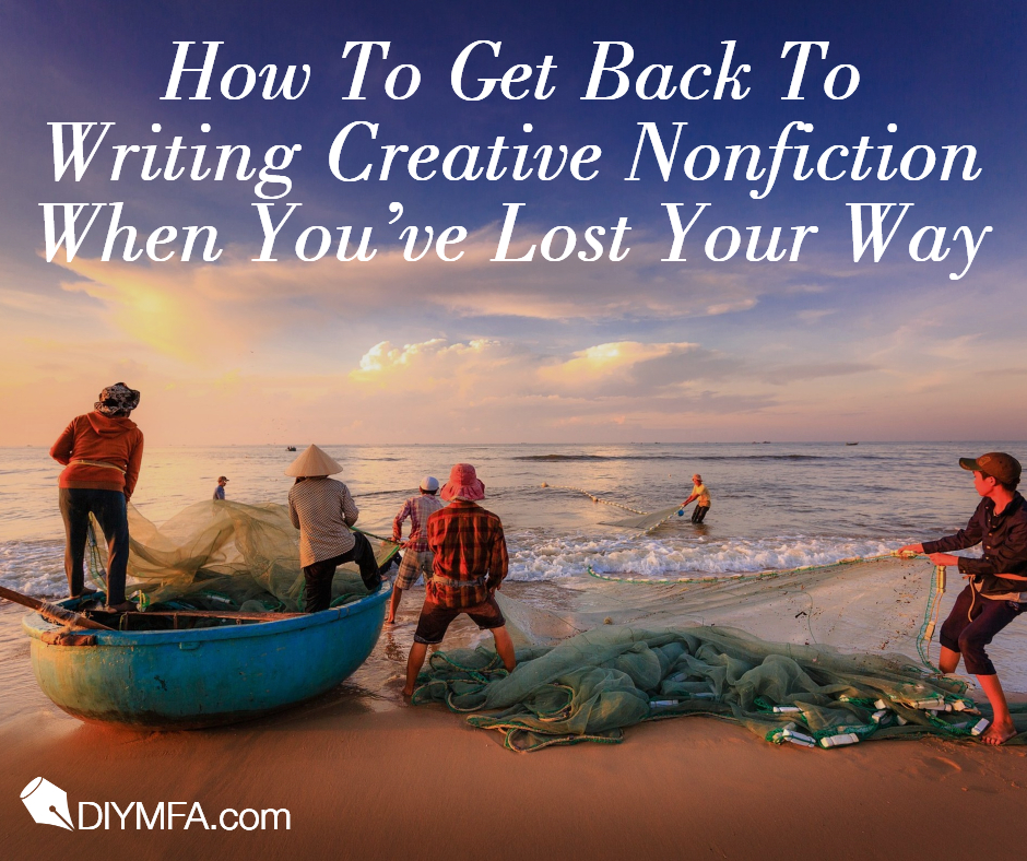 Get Back To Writing Creative Nonfiction When You ve Lost Your Way Get Back To Writing Creative Nonfiction When You ve Lost Your Way