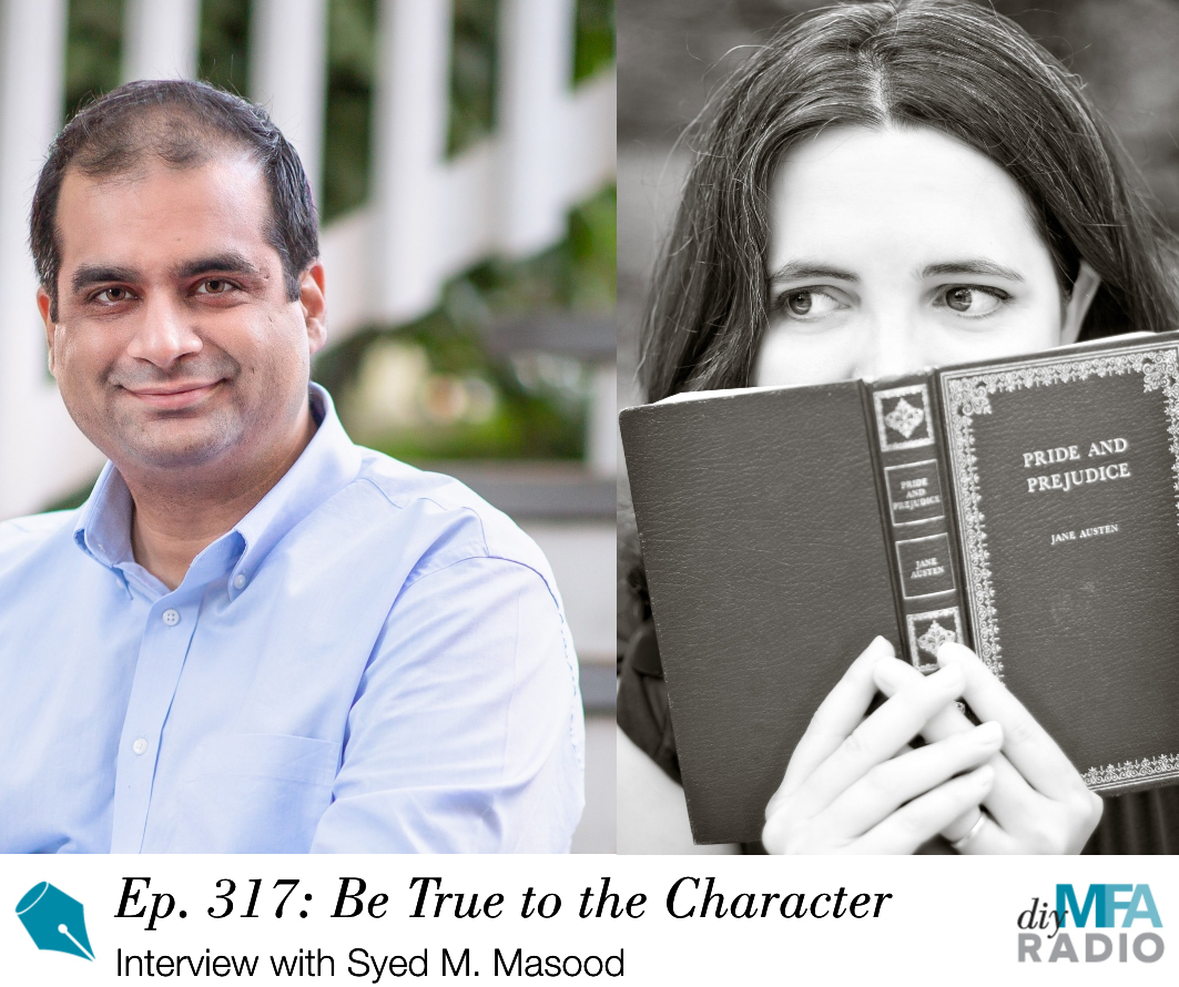 Episode 317: Be True to the Character and Tell Your Truth — Interview with Syed M. Masood