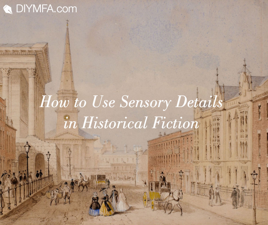 Title Image: How to Use Sensory Details in Historical Fiction