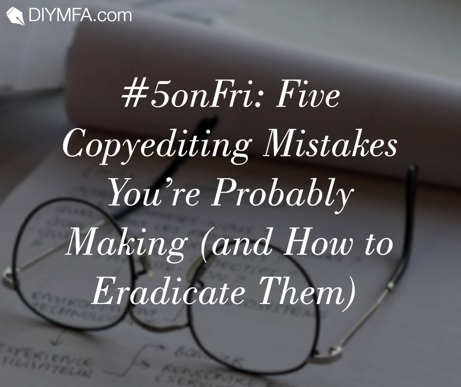 Title Image: #5onFri: Five Copyediting Mistakes You're Probably Making (and How to Erdaicate Them)