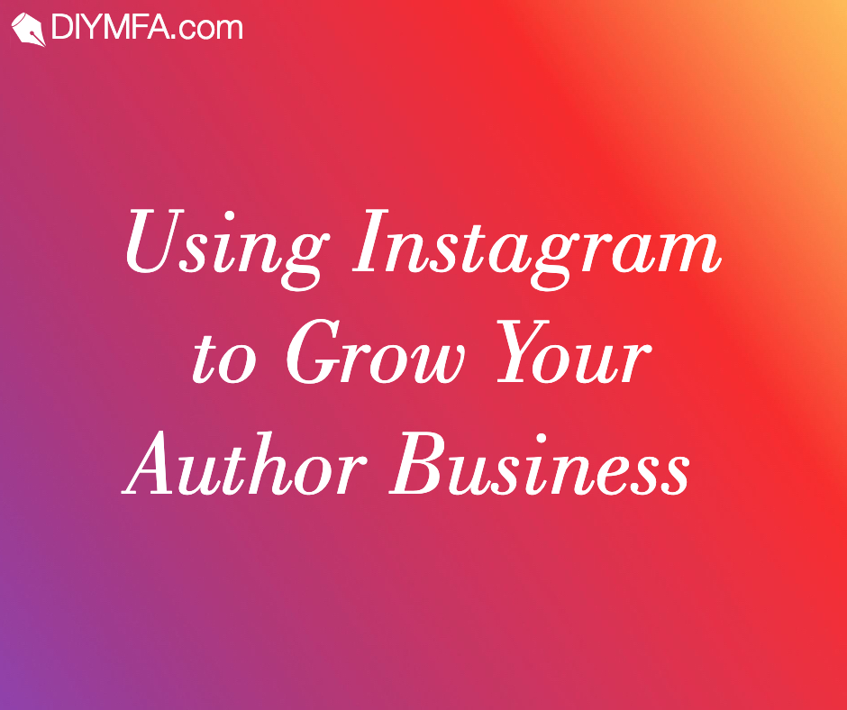 Title Image: Using Instagram to Grow Your Author Business