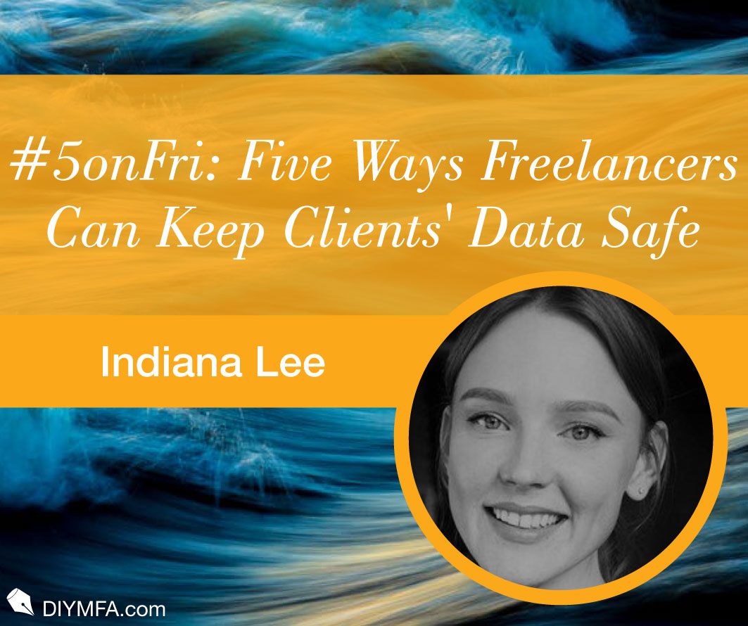 #5onFri: Five Ways Freelancers Can Keep Clients' Data Safe