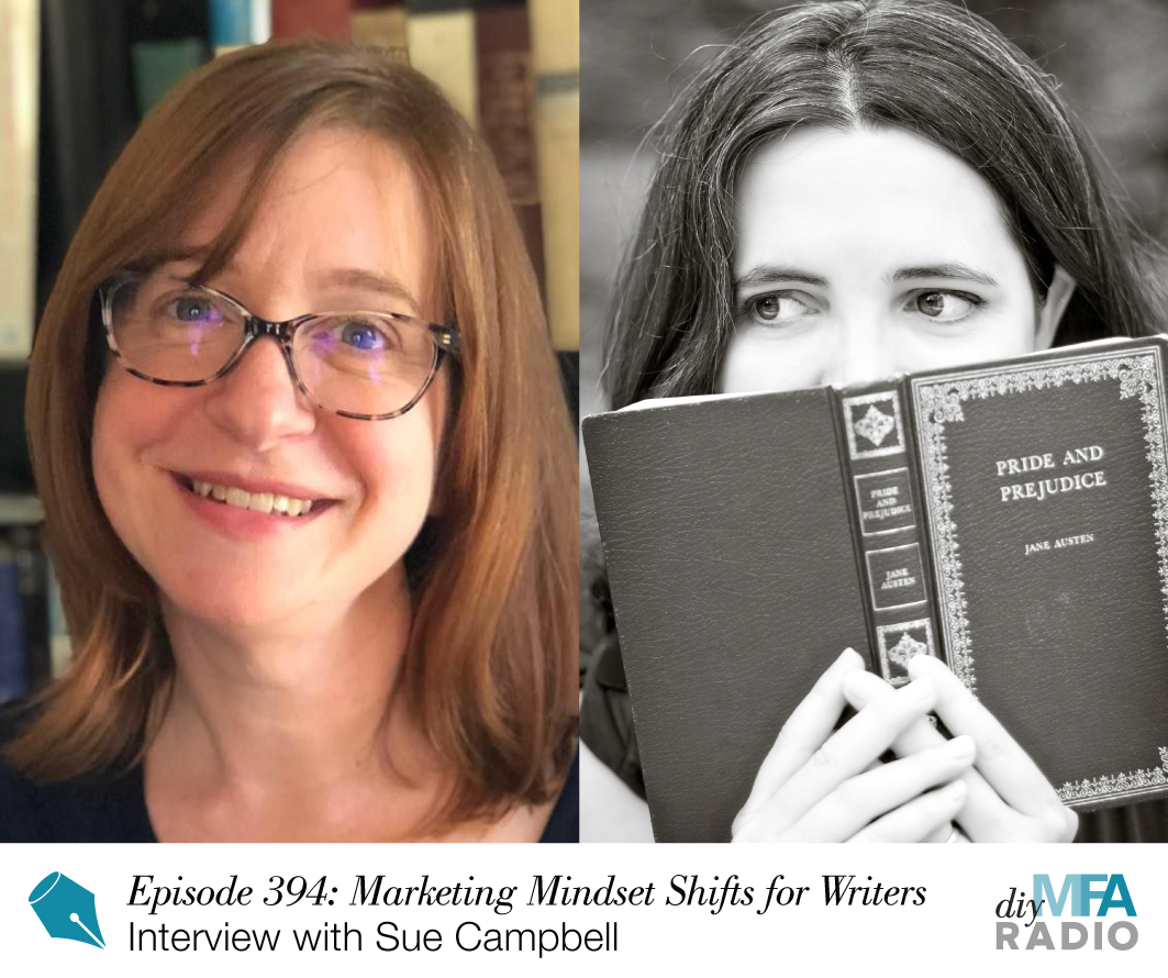 Episode 394: What Stories Are You Telling Yourself? Marketing Mindset Shifts for Writers - Interview with Sue Campbell