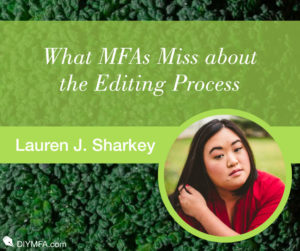 What MFAs Miss about the Editing Process