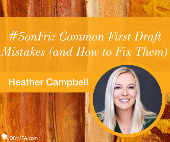#5onFri: Five Common First Draft Mistakes (and How to Fix Them)