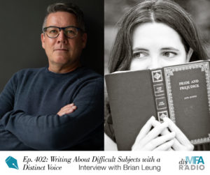 Episode 402: Writing About Difficult Subjects with a Distinct First Person Voice - Interview with Brian Leung