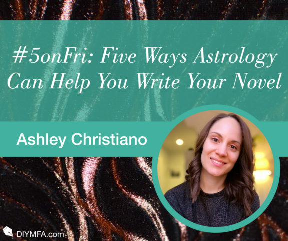 #5onFri: Five Ways Astrology Can Help You Write Your Novel