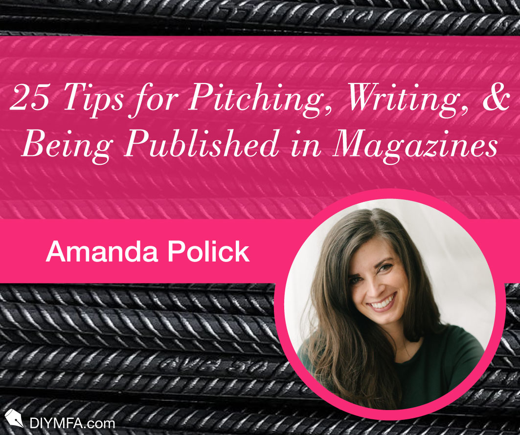 25 Tips for Pitching, Writing, and Being Published in Magazines