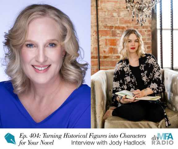 Episode 404: How to Turn Historical Figures into Characters for Your Novel - Interview with Jody Hadlock