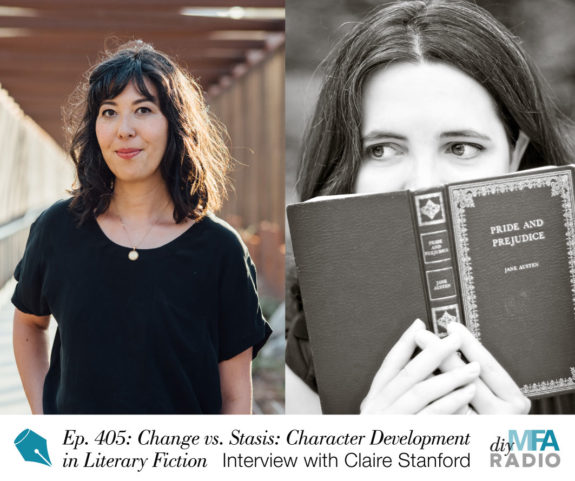 Episode 405: Change vs. Stasis: Character Development in Literary Fiction - Interview with Claire Stanford