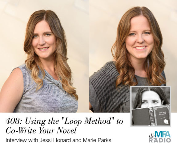 Episode 408: Using the "Loop Method" to Co-Write Your Novel, an Inside Look at the Writing Process—Interview with Jessi Honard and Marie Parks