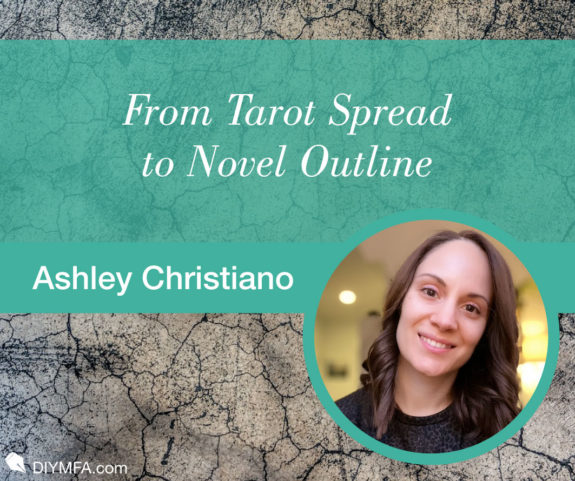 Tarot Cards for Storytellers, Part 2: From Tarot Spread to Novel Outline
