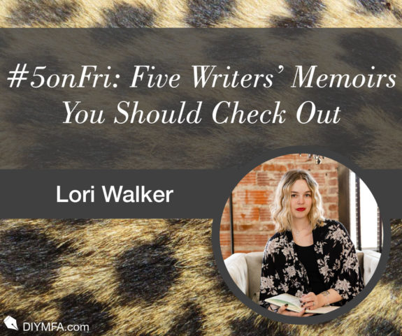 #5onFri: Five Writers’ Memoirs You Should Check Out