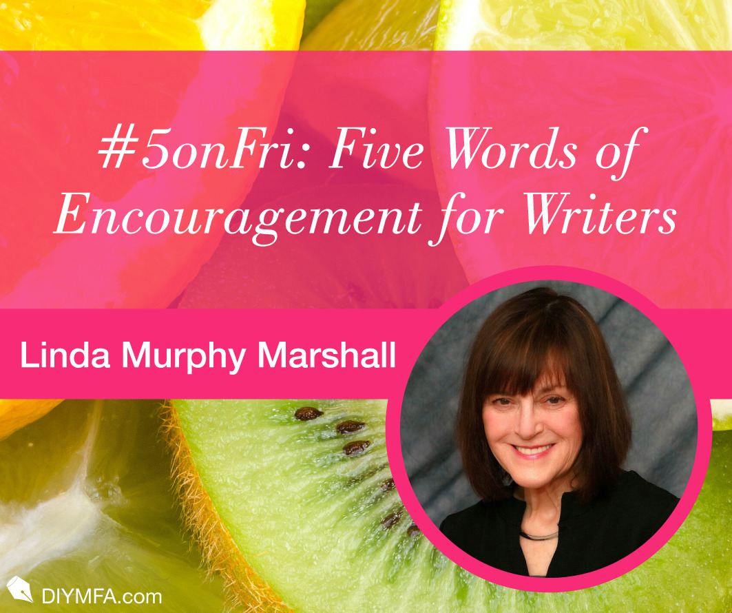 #5onFri: Five Words of Encouragement for Writers