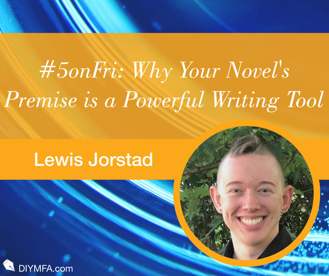 #5onFri: Five Reasons Your Novel's Premise is a Powerful Writing Tool