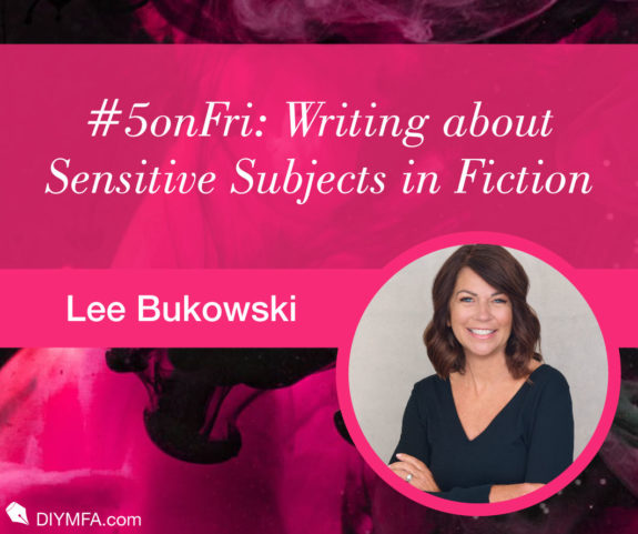 #5onFri: Five Tips on Writing about Sensitive Subjects in Fiction