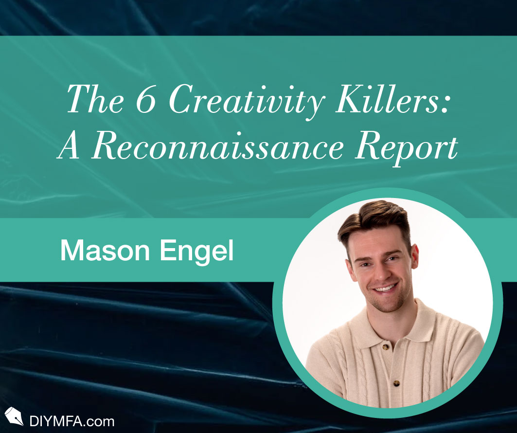 The 6 Creativity Killers: A Reconnaissance Report on Creativity’s Greatest Enemies