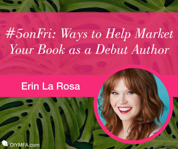 #5onFri: Five Ways to Help Market Your Book as a Debut Author