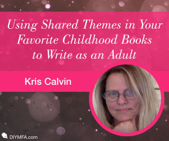 Using Shared Themes in Your Favorite Childhood Books to Write as an Adult