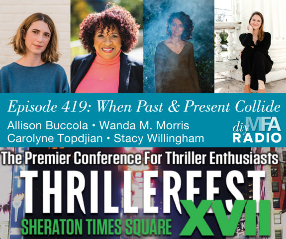 Episode 419: When Past and Present Collide - 2022 Debut Roundtable with Allison Buccola, Wanda M. Morris, Carolyne Topdjian, and Stacy Willingham