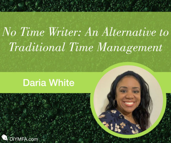 No Time Writer: An Alternative to Traditional Time Management for Writers