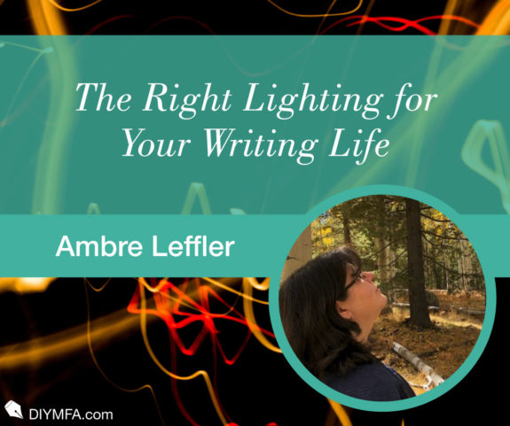 The Right Lighting for Your Writing Life