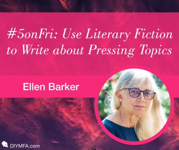 #5onFri: Five Ways to use Literary Fiction to Write about the Pressing Topics of Today