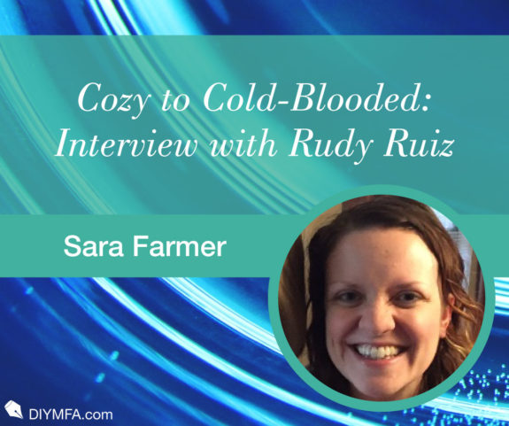 Cozy to Cold-Blooded: Interview with Rudy Ruiz