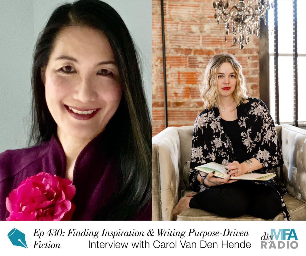 Episode 430: Finding Inspiration and Writing Purpose-Drive Fiction - Interview with Carol Van Den Hende