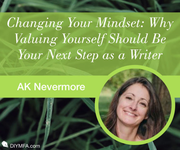 Changing Your Mindset: Why Valuing Yourself Should Be Your Next Step as a Writer