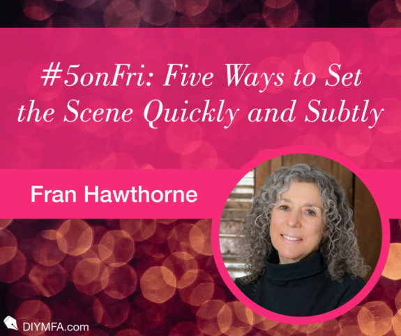 #5onFri: Five Ways to Set the Scene Quickly and Subtly