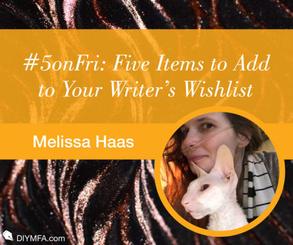 #5onFri: Five Items to Add to Your Writer’s Wishlist