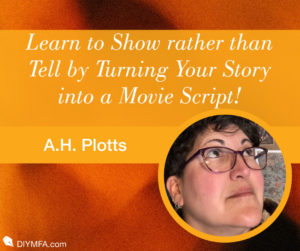 Show, Don’t Tell: Your Story as a Movie Script!