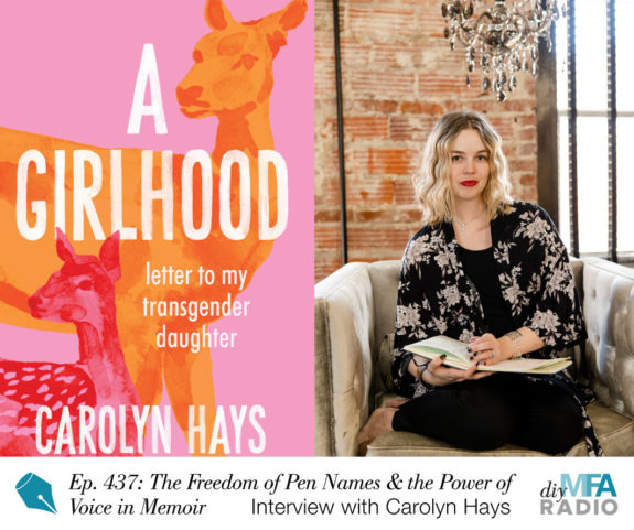 Episode 437: The Freedom of a Pen Name and the Power of Voice in Memoir - Interview with Carolyn Hays