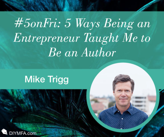 #5onFri: Five Ways Being an Entrepreneur Taught Me to Be an Author