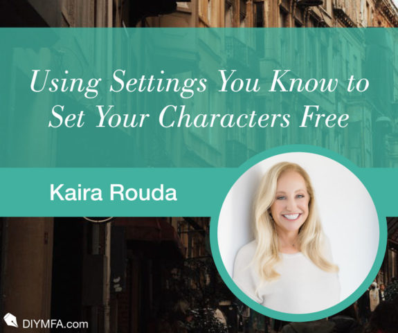 Using a Setting You Know to Set Your Characters Free