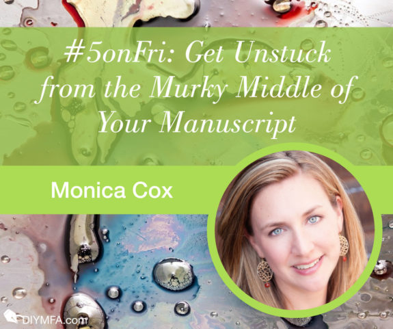#5onFri: Five Tips to Get Unstuck from the Murky Middle of Your Manuscript