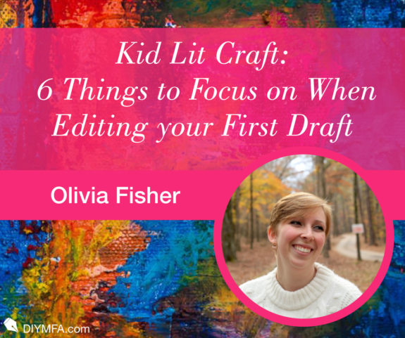 Kid Lit Craft: 6 Things to Focus on When Editing your First Draft