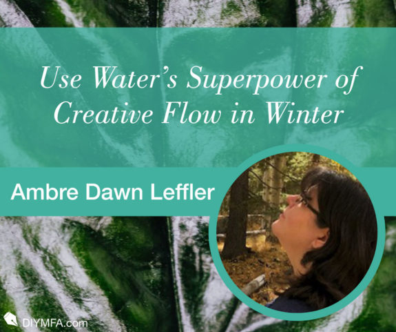 Use Water’s Superpower of Creative Flow in Winter