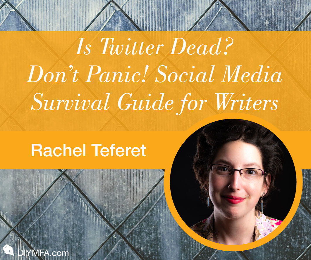 Is Twitter Dead? Don’t Panic! Social Media Survival Guide for Writers