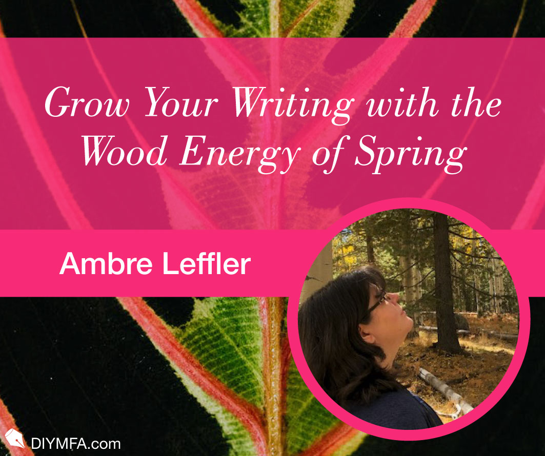 Grow Your Writing with the Wood Energy of Spring