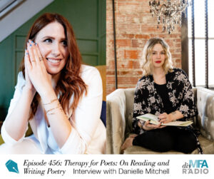 Episode 456: Therapy for Poets: On Reading and Writing Poetry — Interview with Danielle Mitchell