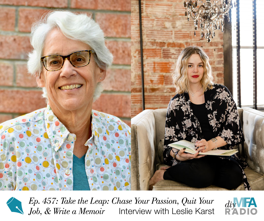 Episode 457: Take the Leap: Chase Your Passion, Quit Your Job, and Write a Memoir — Interview with Leslie Karst