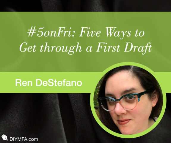 #5onFri: Five Ways to Get through a First Draft