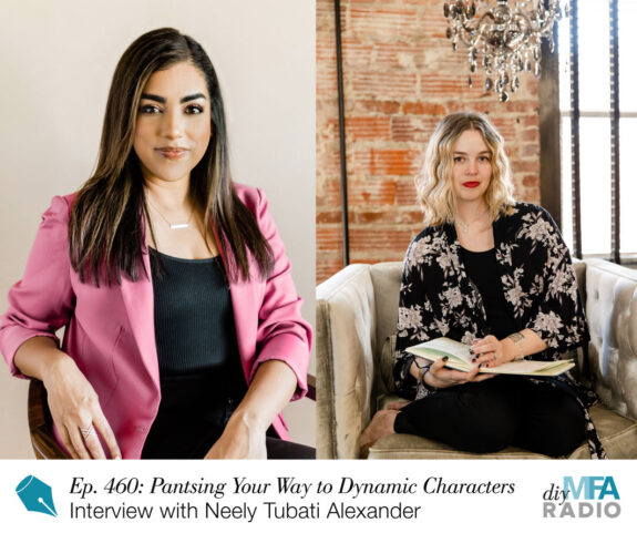 Episode 460: Pantsing Your Way to Dynamic Characters — Interview with Neely Tubati Alexander