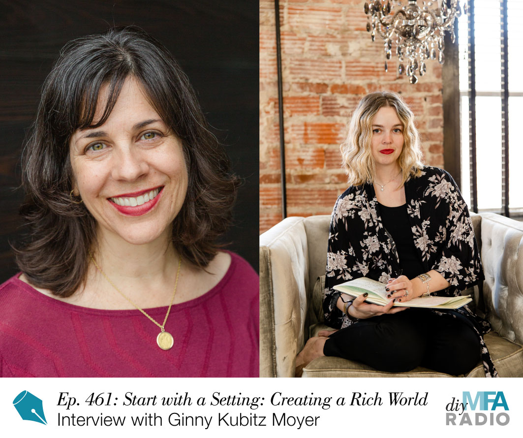 Episode 461: Start with a Setting: Creating a Rich World for Your Story - Interview with Ginny Kubitz Moyer
