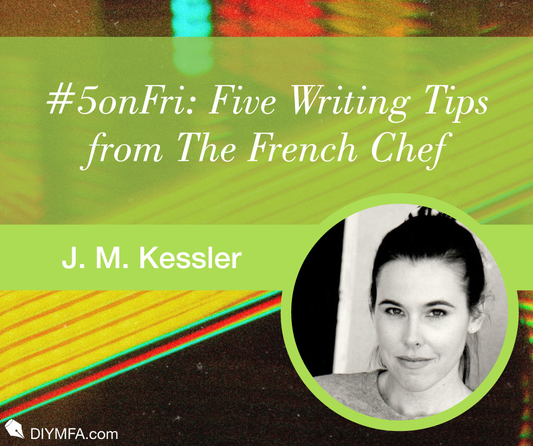 #5onFri: Five Writing Tips from The French Chef