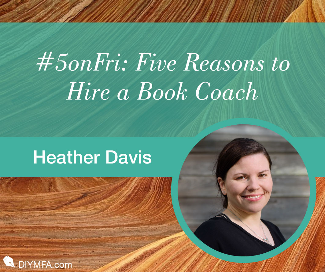 #5onFri: Five Reasons to Hire a Book Coach