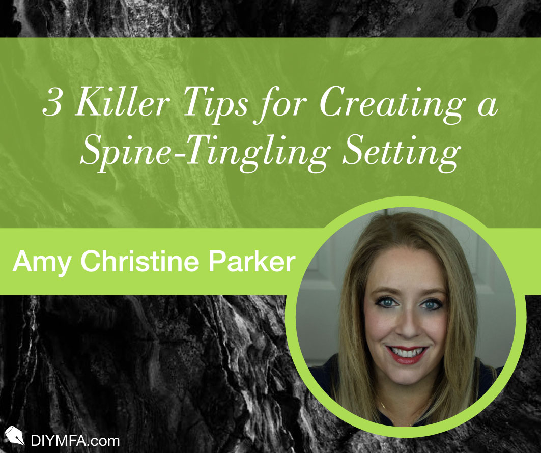 Take Me Away: 3 Killer Tips for Creating a Spine-Tingling Setting