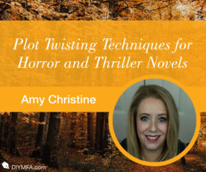 Plot Twisting Techniques for Horror and Thriller Novels